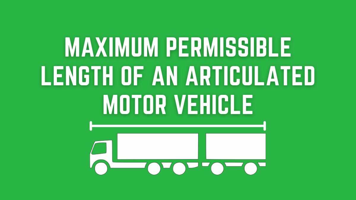 Maximum permissible length of an articulated motor vehicle