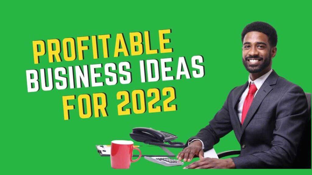 Profitable business ideas for 2022