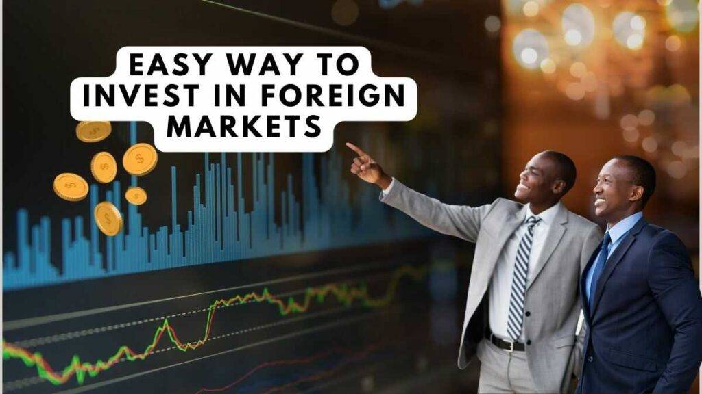 Easy way to invest in foreign markets