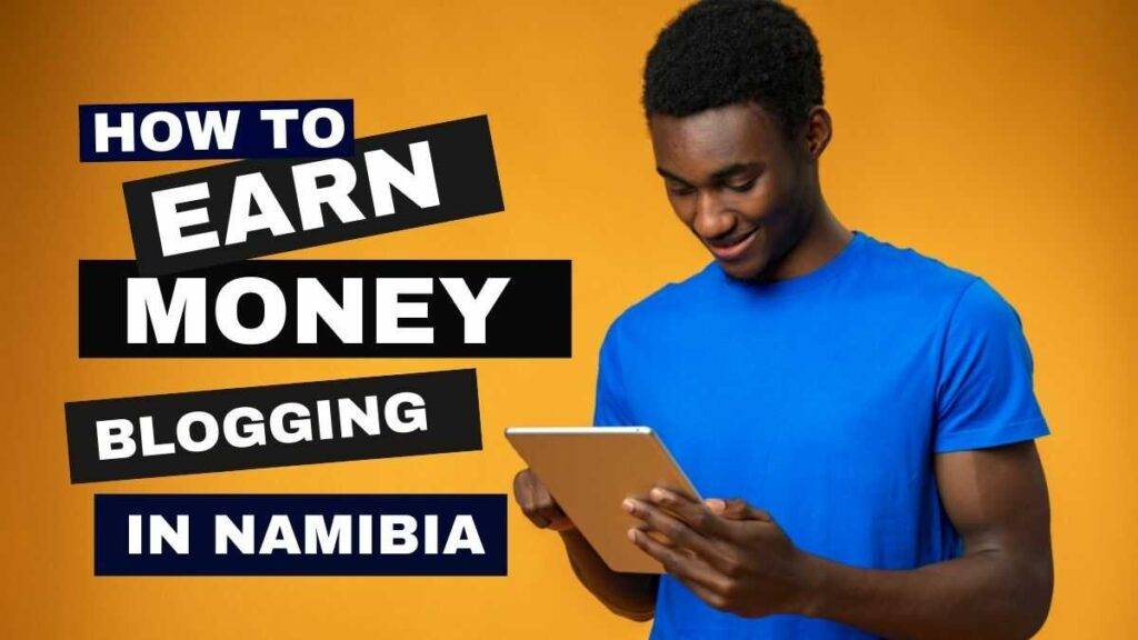 how to make money from blogging in Namibia