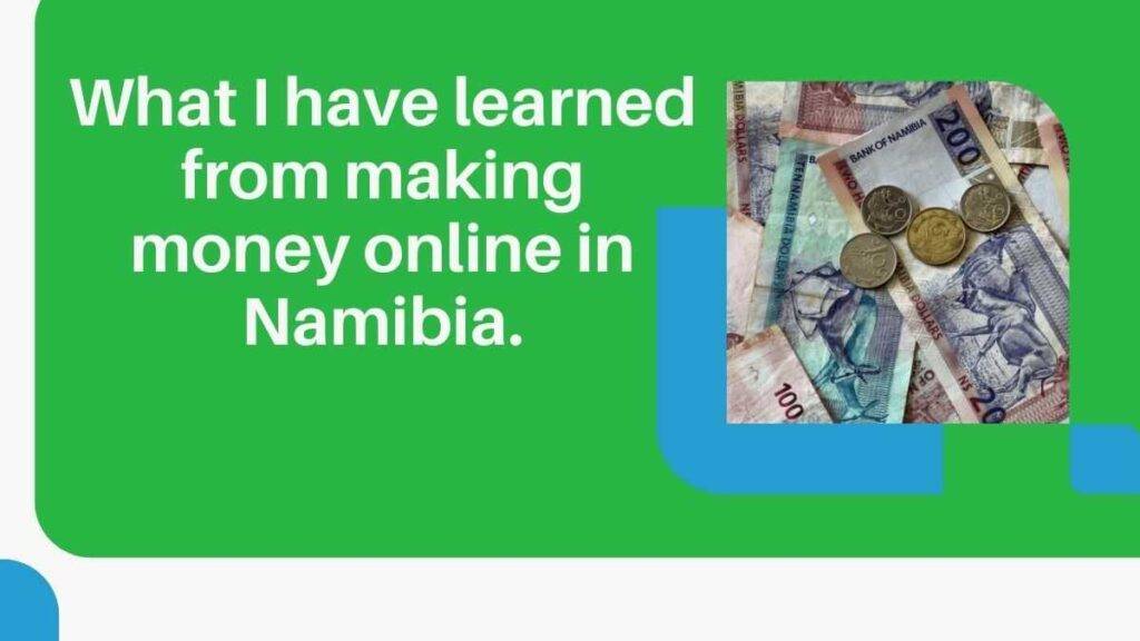WHAT I HAVE LEARNED FROM MAKING MONEY ONLINE IN NAMIBIA